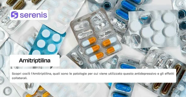 Amitriptilina, cos'è, come funziona ed effetti collaterali