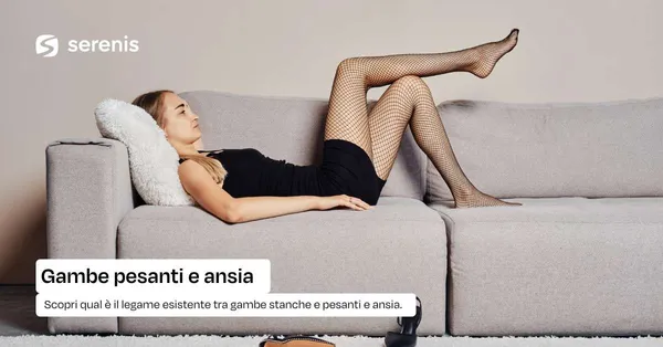 Ansia e gambe pesanti