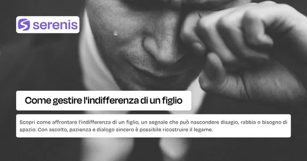 Gestire l'indifferenza di un figlio