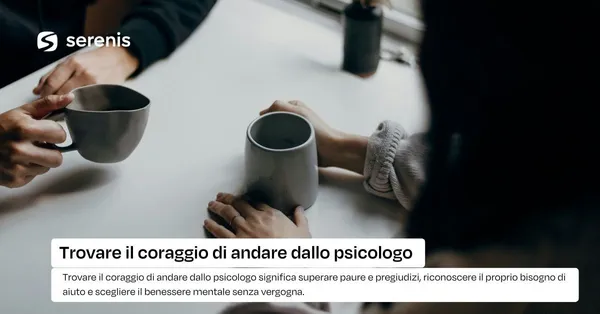 Trovare il coraggio di andare dallo psicologo