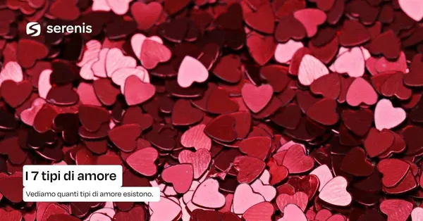 Quanti tipi di amore esistono? I 7 tipi di amore